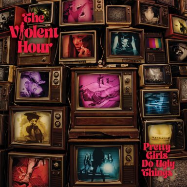 The Violent Hour - Pretty Girls Do Ugly Things
